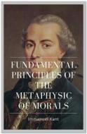 Ebook Fundamental Principles of the Metaphysic of Morals di Immanuel Kant edito da Qasim Idrees