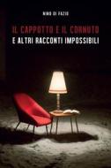 Ebook Il cappotto e il cornuto e altri racconti impossibili di Nino Di Fazio edito da Youcanprint