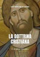 Ebook La Dottrina Cristiana di Sant'Agostino di Ippona edito da Le Vie della Cristianità