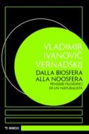 Ebook Dalla biosfera alla noosfera di Vladimir Ivanovi? Vernadskij edito da Mimesis Edizioni