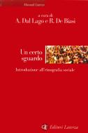 Ebook Un certo sguardo di Alessandro Dal Lago, Rocco De Biasi edito da Editori Laterza