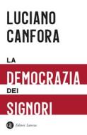 Ebook La Democrazia dei signori di Luciano Canfora edito da Editori Laterza
