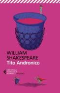 Ebook Tito Andronico di William Shakespeare edito da Feltrinelli Editore