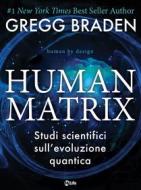Ebook Human Matrix di Gregg Braden edito da mylife