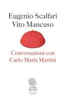 Ebook Conversazioni con Carlo Maria Martini di Vito Mancuso, Eugenio Scalfari edito da Fazi Editore