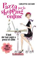 Ebook Pazza per lo shopping online di Carlotta Cacciari edito da Anteprima