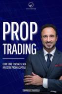 Ebook Prop Trading di Tommaso Caratelli edito da Tommaso Caratelli