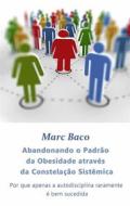 Ebook Abandonando O Padrão Da Obesidade Através Da Constelação Sistêmica di Marc Baco edito da Babelcube Inc.