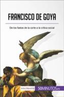 Ebook Francisco de Goya di Marie-Julie Malache edito da 50Minutos.es