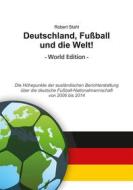 Ebook Deutschland, Fußball und die Welt! World Edition di Robert Stahl edito da Books on Demand