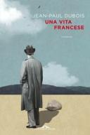 Ebook Una vita francese di Jean-Paul Dubois edito da Ponte alle Grazie