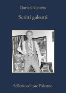 Ebook Scritti Galeotti di Daria Galateria edito da Sellerio Editore