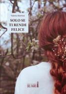 Ebook Solo se ti rende felice di Valeria Martino edito da Edizioni del Faro