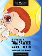 Ebook Le avventure di Tom Sawyer di Twain Mark edito da Faligi Editore