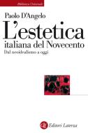 Ebook L'estetica italiana del Novecento di Paolo D'Angelo edito da Editori Laterza