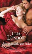 Ebook Uno scandalo perfetto di Julia London edito da HarperCollins Italia