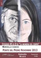 Ebook Ponte del Primo Novembre 2013 - serie La memoria del corpo ep. #5 di Marcello Ciancio edito da 0111 Edizioni