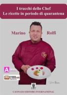 Ebook I trucchi dello Chef - Le ricette in periodo di quarantena di Marino Rolfi edito da Cavinato Editore
