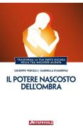 Ebook Il Potere nascosto dell'Ombra di Giuseppe Vercelli, Gabriella d’Albertas edito da Anteprima