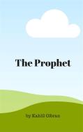 Ebook The Prophet di Kahlil Gibran edito da Kahlil Gibran