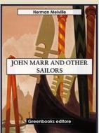 Ebook John Marr and Other Sailors di Herman Melville edito da Greenbooks Editore