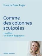 Ebook Comme des colonnes sculptées di Claire de Saint Lager edito da Éditions de l&apos;Emmanuel