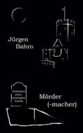 Ebook Mördermacher di Jürgen Bahro edito da Books on Demand