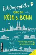 Ebook Lieblingsplätze rund um Köln und Bonn di Sven von Loga, Diana-Isabel Scheffen edito da GMEINER