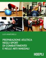 Ebook Preparazione atletica negli sport di combattimento e nelle arti marziali di Luca Martorelli edito da Hoepli