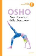 Ebook Yoga: Il sentiero della liberazione di Osho edito da Mondadori
