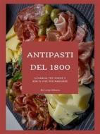 Ebook Antipasti del 1800 di luigi albano edito da Luigi Albano