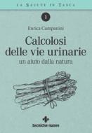 Ebook Calcolosi delle vie urinarie di Enrica Campanini edito da Tecniche Nuove