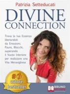 Ebook Divine Connection di PATRIZIA SETTEDUCATI edito da Bruno Editore