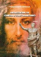 Ebook Riflessioni su Chiesa e Cristianesimo di Fioravante Brescia edito da editrice GDS