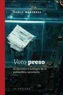 Ebook Voto preso di Pablo Marshall edito da La Pollera Ediciones