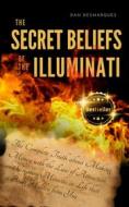 Ebook The Secret Beliefs of The Illuminati di Dan Desmarques edito da 22 Lions Bookstore