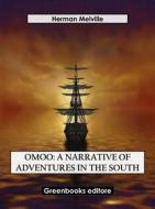 Ebook Omoo: A Narrative of Adventures in the South di Herman Melville edito da Greenbooks Editore