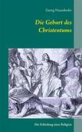 Ebook Die Geburt des Christentums di Georg Naundorfer edito da Books on Demand