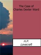 Ebook The Case of Charles Dexter Ward di H.P. Lovecraft edito da Enrico Conti