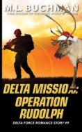 Ebook Delta Mission - Operation Rudolph di M. L. Buchman edito da Buchman Bookworks, Inc.