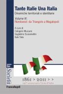 Ebook Tante Italie Una Italia. Dinamiche territoriali e identitarie. Vol. IV: Nordovest: da Triangolo a Megalopoli di AA. VV. edito da Franco Angeli Edizioni