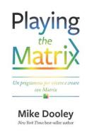 Ebook Playing the Matrix di Mike Dooley edito da mylife