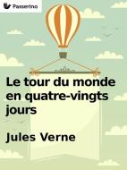 Ebook Le Tour du monde en quatre-vingts jours di Jules Verne edito da Passerino Editore