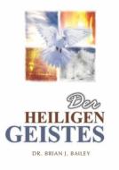 Ebook Der Heiligen Geistes di Dr. Brian J. Bailey edito da Zion Christian Publishers