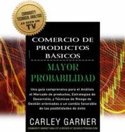 Ebook Comercio De Productos Básicos Con Mayor Probabilidad di Carley Garner edito da Babelcube Inc.