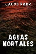 Ebook Aguas Mortales di JACOB PARR edito da Babelcube Inc.