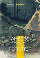 Ebook Amédée Pifle, reporter di René Pujol edito da Books on Demand