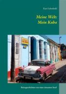 Ebook Meine Welt: Mein Kuba di Kurt Lehmkuhl edito da Books on Demand