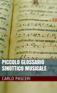 Ebook Piccolo Glossario Sinottico Musicale di Carlo Pasceri edito da Carlo Pasceri
