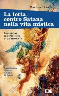 Ebook La lotta contro Satana nella vita mistica di Marcello Lanza edito da EDB - Edizioni Dehoniane Bologna